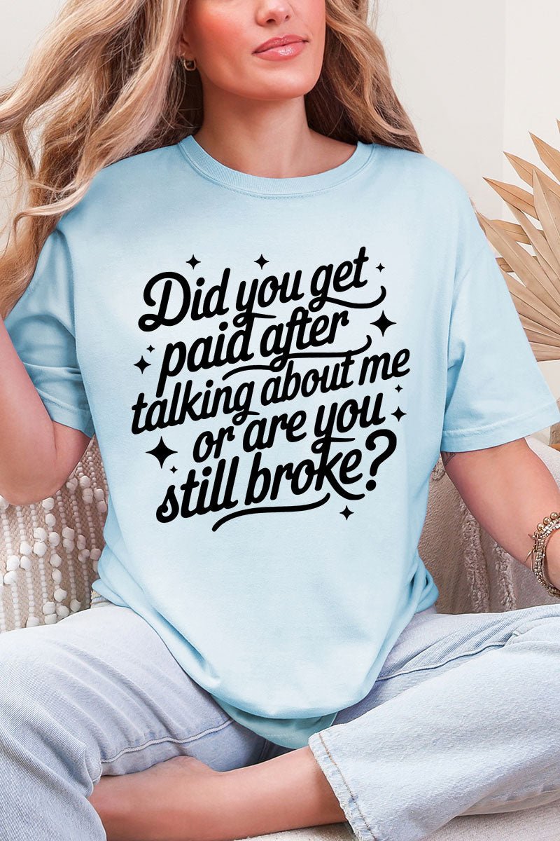 Are You Still Broke Comfort Colors Adult Ring - Spun Cotton Tee - Wholesale Accessory Market