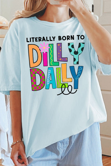 Literally Born To Dilly Dally Comfort Colors Adult Ring - Spun Cotton Tee - Wholesale Accessory Market