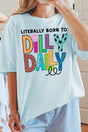 Literally Born To Dilly Dally Comfort Colors Adult Ring - Spun Cotton Tee - Wholesale Accessory Market