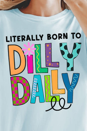 Literally Born To Dilly Dally Comfort Colors Adult Ring - Spun Cotton Tee - Wholesale Accessory Market