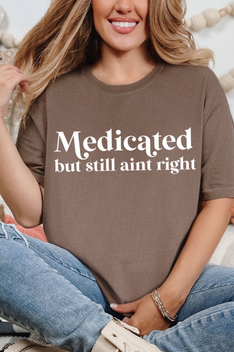 Medicated But Still Ain't Right Comfort Colors Adult Ring - Spun Cotton Tee - Wholesale Accessory Market