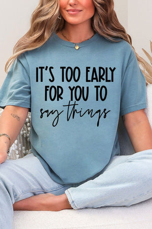 It's Too Early Comfort Colors Adult Ring - Spun Cotton Tee - Wholesale Accessory Market