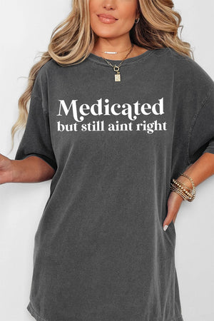 Medicated But Still Ain't Right Comfort Colors Adult Ring - Spun Cotton Tee - Wholesale Accessory Market