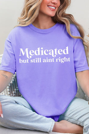 Medicated But Still Ain't Right Comfort Colors Adult Ring - Spun Cotton Tee - Wholesale Accessory Market