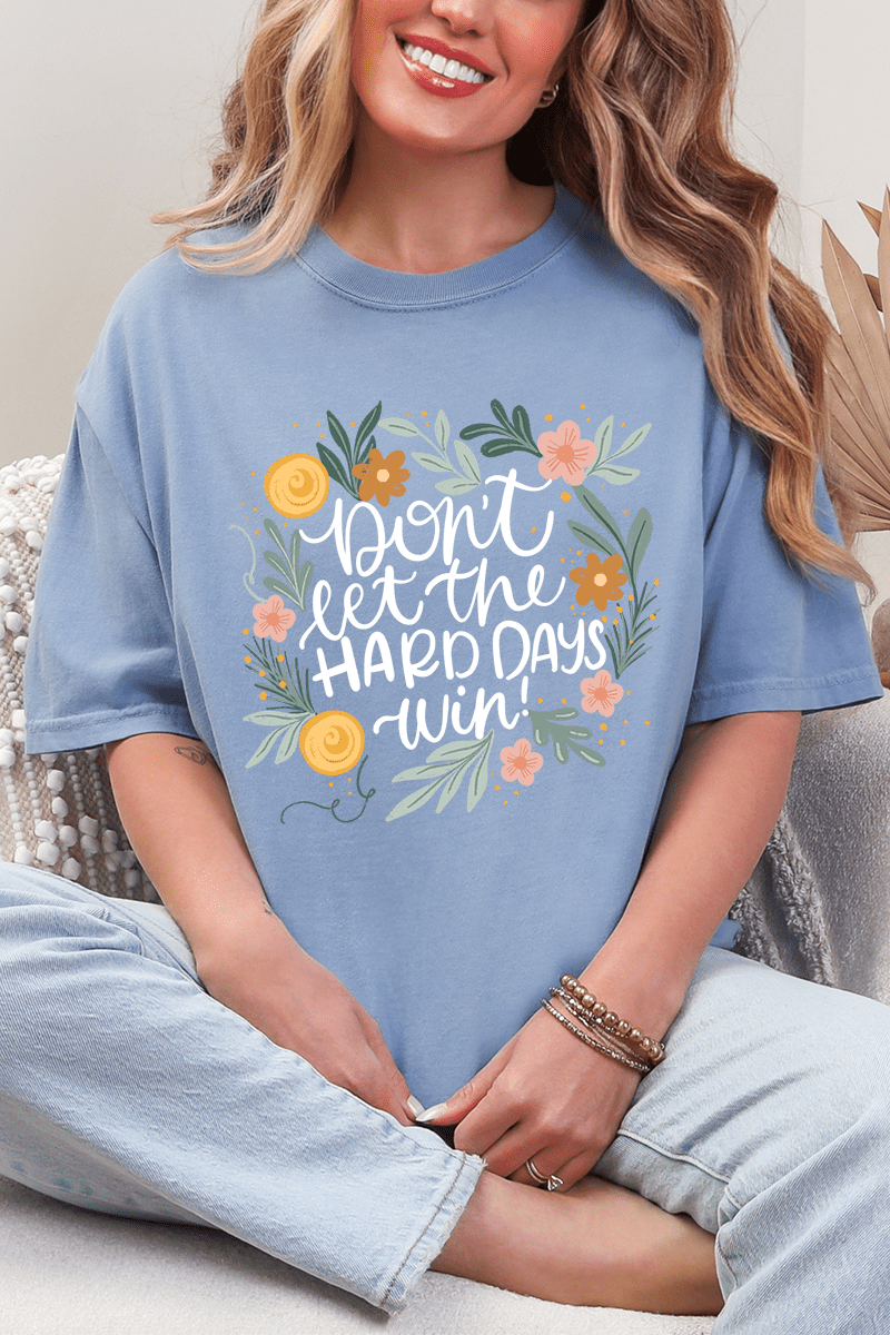 Don't Let The Hard Days Win Comfort Colors Adult Ring - Spun Cotton Tee - Wholesale Accessory Market