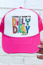 Literally Born To Dilly Dally Otto Hot Pink with White Foam Front Trucker Hat - Wholesale Accessory Market