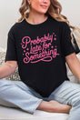 Pink Probably Late For Something Short Sleeve Relaxed Fit T-Shirt - Wholesale Accessory Market