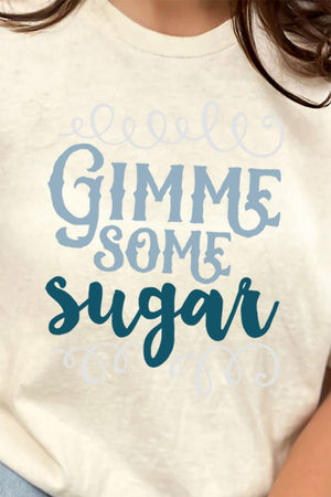 Gimme Some Sugar Short Sleeve Relaxed Fit T-Shirt - Wholesale Accessory Market