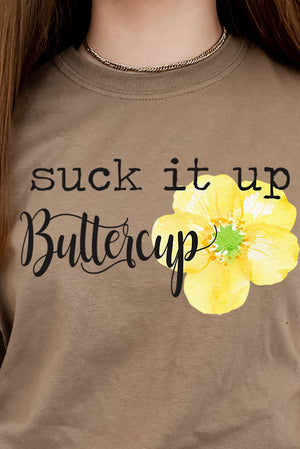 Suck It Up Buttercup Short Sleeve Relaxed Fit T-Shirt - Wholesale Accessory Market