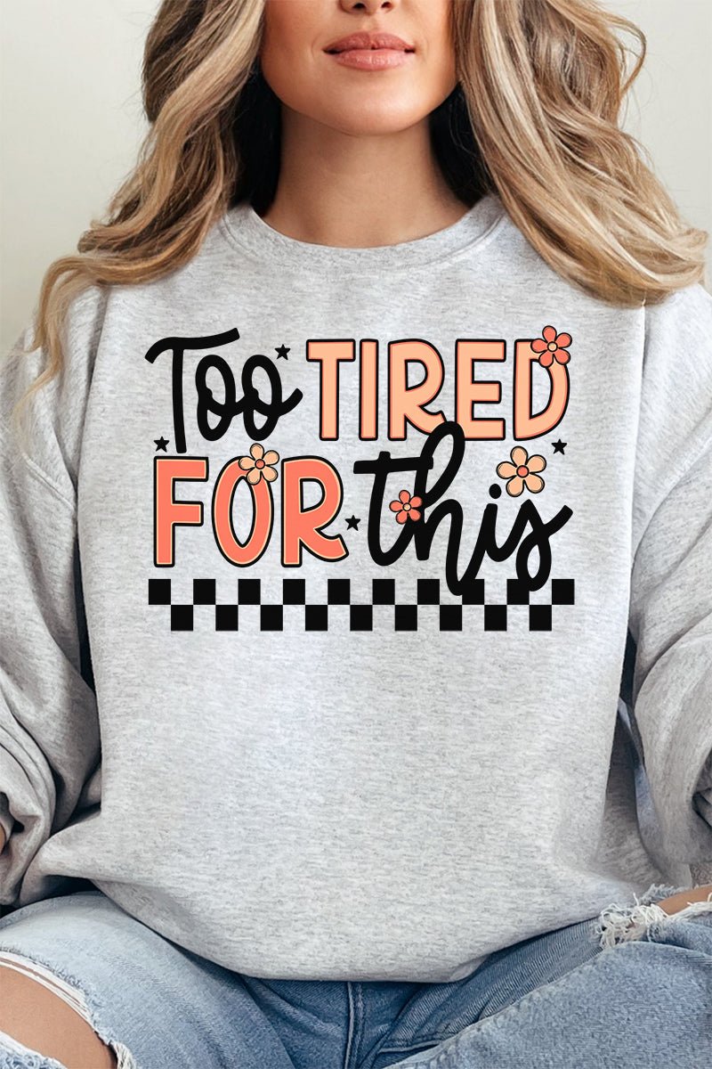 Too Tired For This Unisex NuBlend Crew Sweatshirt - Wholesale Accessory Market