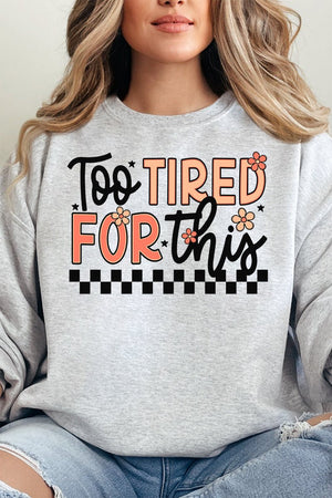Too Tired For This Unisex NuBlend Crew Sweatshirt - Wholesale Accessory Market