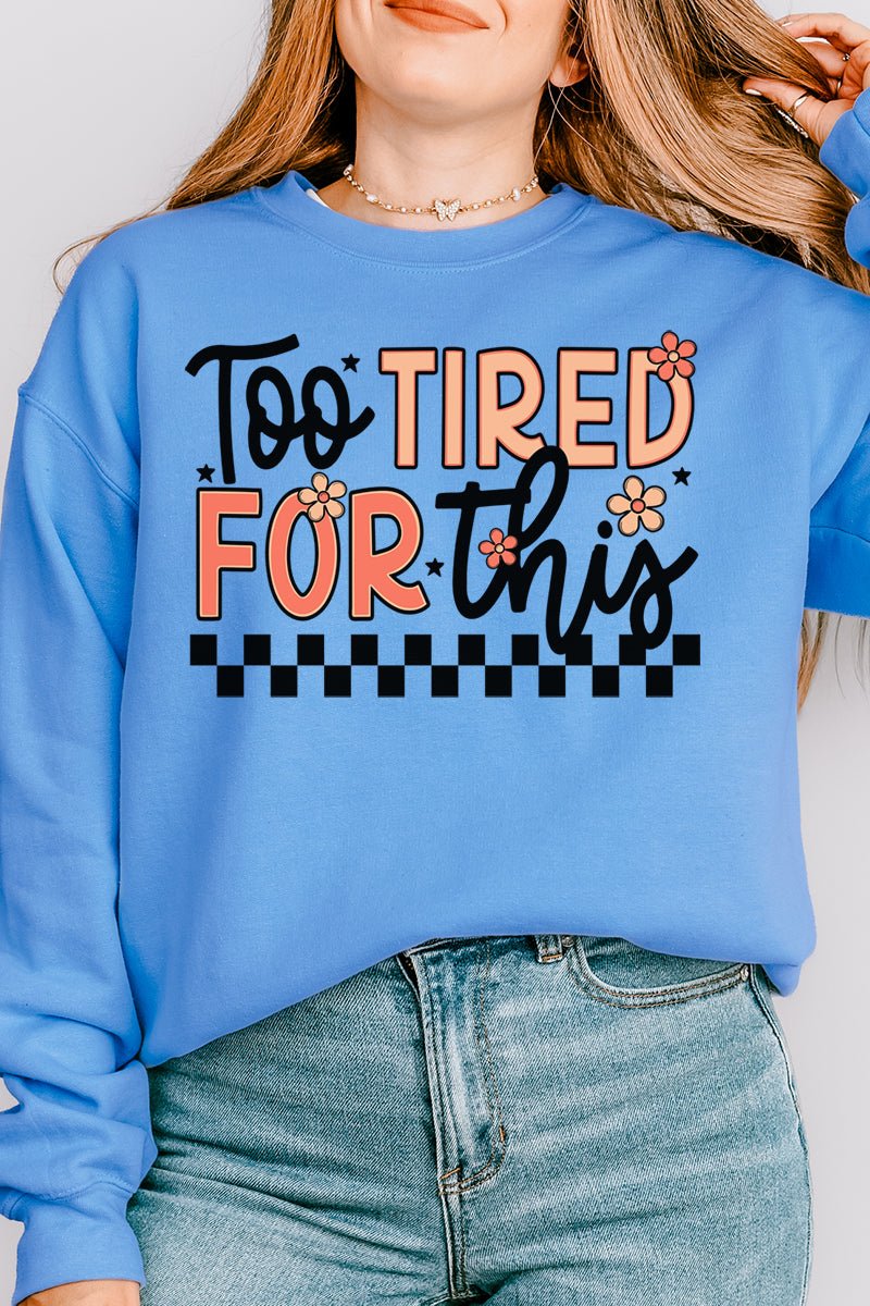 Too Tired For This Unisex NuBlend Crew Sweatshirt - Wholesale Accessory Market