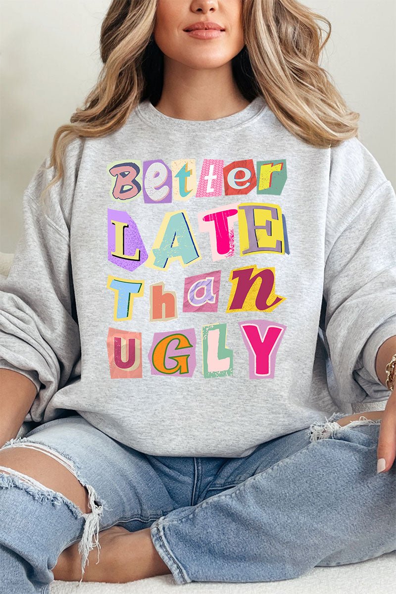 Better Late Than Ugly Ecosmart Crewneck Sweatshirt - Wholesale Accessory Market