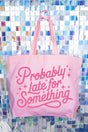 Pink Probably Late For Something Canvas Jumbo Tote - Wholesale Accessory Market