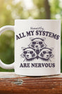All My Systems Are Nervous Ceramic Mug - Wholesale Accessory Market