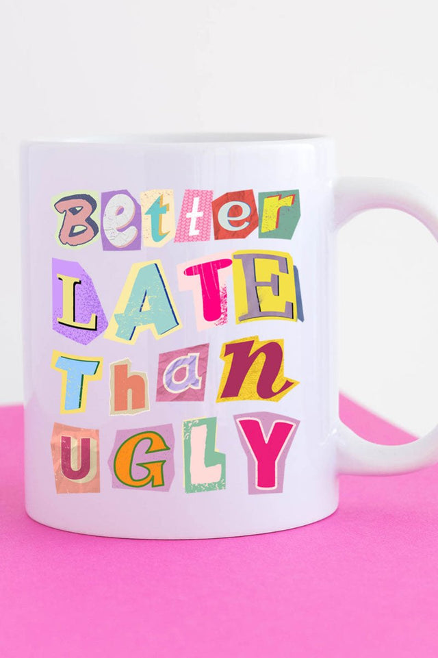 Better Late Than Ugly Ceramic Mug - Wholesale Accessory Market