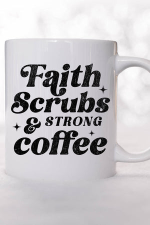 Faith, Scrubs, And Strong Coffee Ceramic Mug - Wholesale Accessory Market