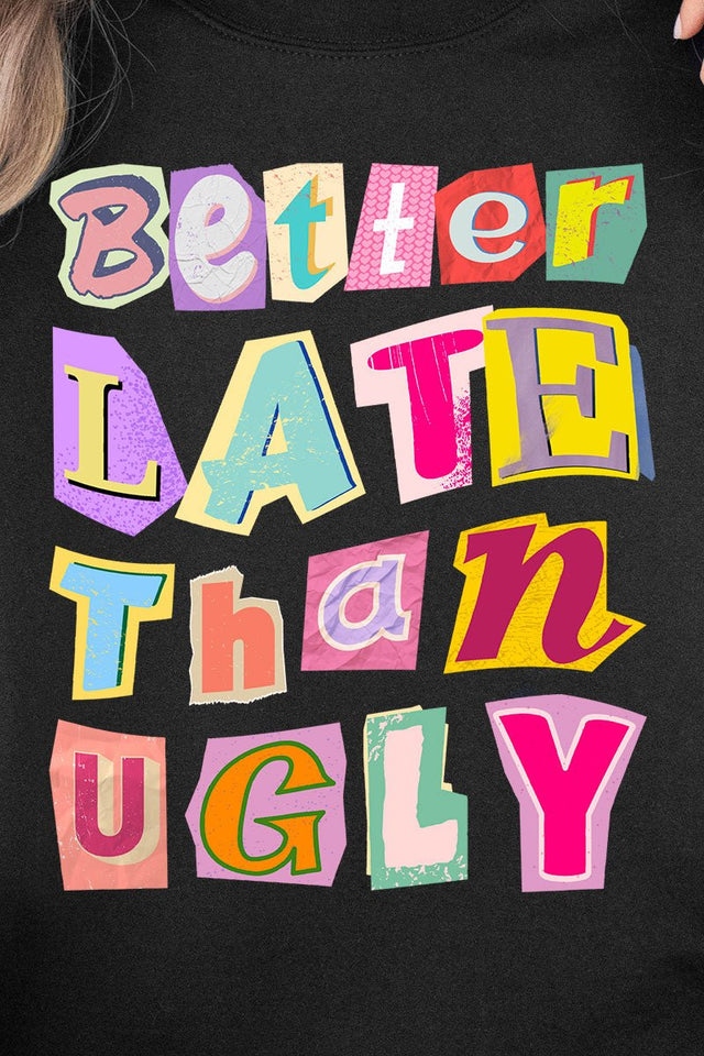 Better Late Than Ugly Ready To Press DTF Transfer - Wholesale Accessory Market