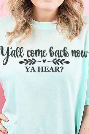 Come Back Now Ya Hear Adult Soft-Tek Blend T-Shirt - Wholesale Accessory Market