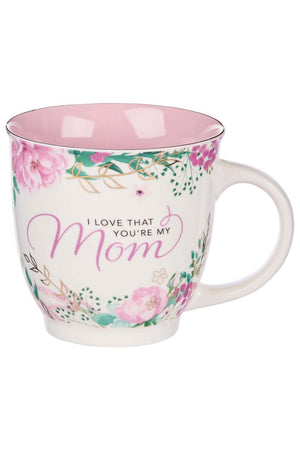 I Love That You're My Mom Floral Mug - Wholesale Accessory Market