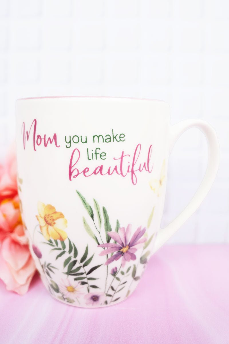 Mom You Make Life Beautiful Floral Garden Mug - Wholesale Accessory Market