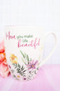 Mom You Make Life Beautiful Floral Garden Mug - Wholesale Accessory Market