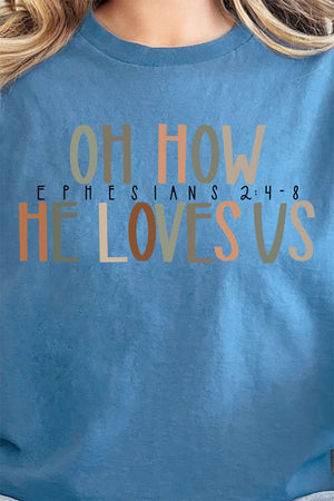 Oh How He Loves Us Short Sleeve Relaxed Fit T-Shirt - Wholesale Accessory Market