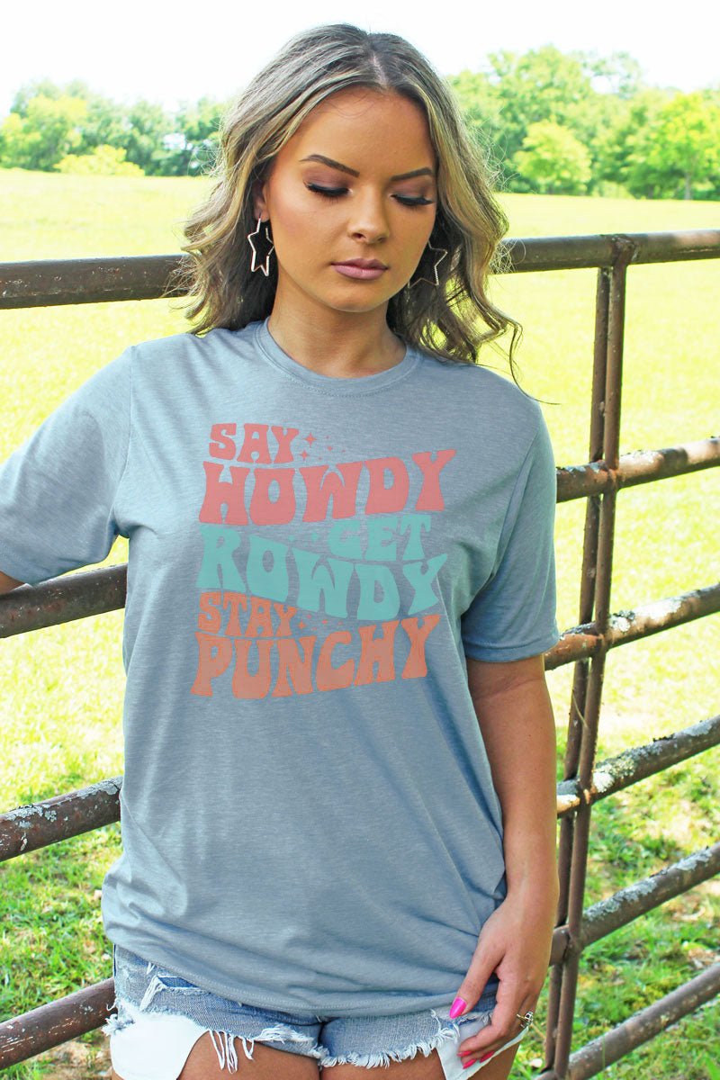 Rowdy Howdy Punchy Poly/Cotton Tee - Wholesale Accessory Market