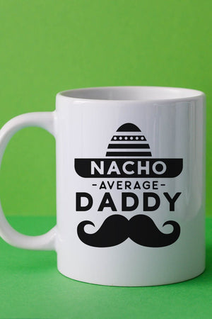 Nacho Average Daddy White Mug - Wholesale Accessory Market